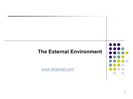 1 The External Environment www.divandari.com. 2 The External Environment.