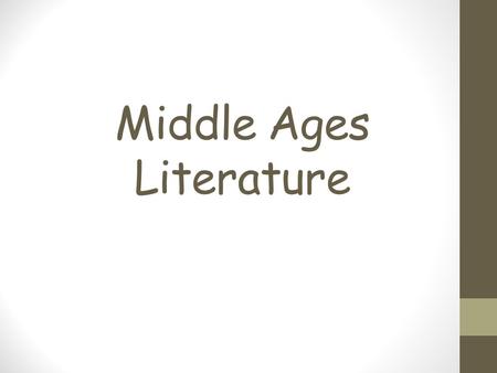 Middle Ages Literature. Emphasis on war Chivalry Religion Very few people could read so only a few pieces were actually written down. Beowulf – earliest.