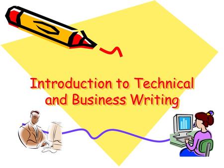 Introduction to Technical and Business Writing. 2 What is Technical Writing? Taking complicated subject matter and transforming it into easy-to-understand.