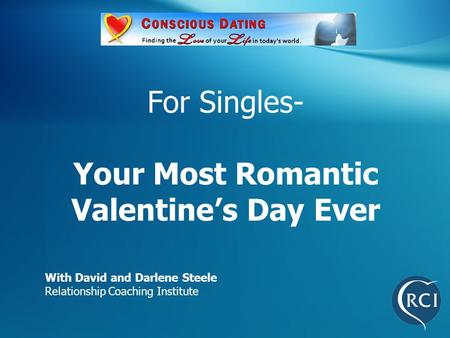 For Singles- Your Most Romantic Valentine’s Day Ever With David and Darlene Steele Relationship Coaching Institute.