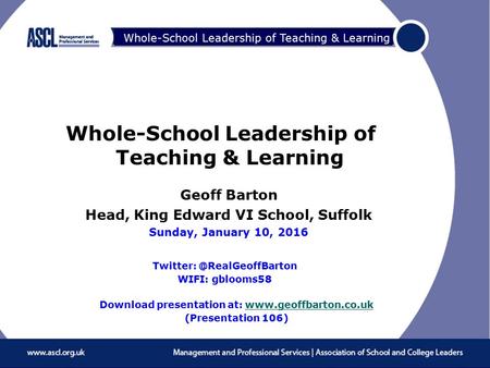 Raising Your Game Whole-School Leadership of Teaching & Learning Geoff Barton Head, King Edward VI School, Suffolk Sunday, January 10, 2016 Download presentation.