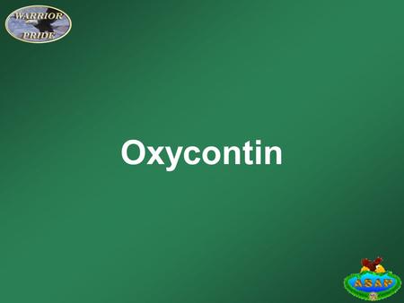 Oxycontin. Learning Objective Identify the dangers of Oxycontin misuse and abuse.