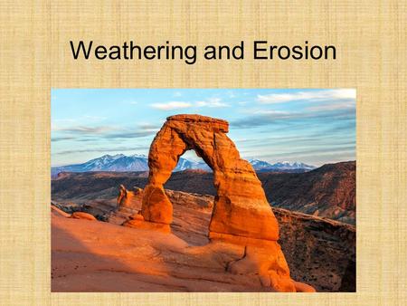 Weathering and Erosion. Weathering The breakdown do the rocks into smaller pieces, by water, plants, ice, and wind. Weathering.