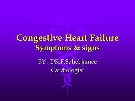 Congestive Heart Failure Symptoms & signs