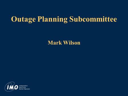 Outage Planning Subcommittee Mark Wilson. Outage Planning Subcommittee Created to address Market Participant concerns with existing rules and procedures.