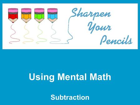 Using Mental Math Subtraction. 2 This jacket costs $152. It is on sale for $17 off. Using mental math, how much will this jacket cost? $ 152 - $17 = ?