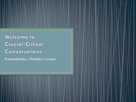 Presented by: Christina Corson. Communication: The act or process of communicating. The imparting or interchange of thoughts, opinions, or information.