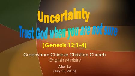 Allen Lo (July 26, 2015) (Genesis 12:1-4).  1 Quarter - Spiritual renewal  2 Quarter - The Word of God  3 Quarter - Christian Living  4 Quarter -