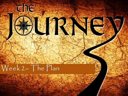 Week 2– The Plan. “It may truly be said without exaggeration that no only the rest of the old testament, but also the whole of the New testament are.