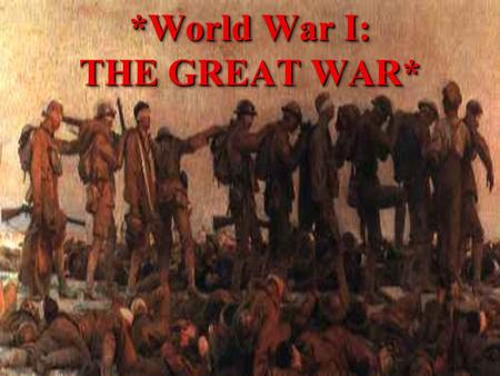 *World War I: THE GREAT WAR*