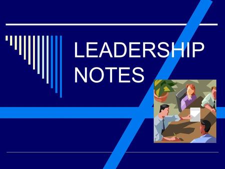 LEADERSHIP NOTES.