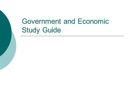 Government and Economic Study Guide. 1. Define unitary  Power flows from one strong central authority to several weak regional authorities.