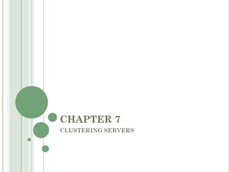 CHAPTER 7 CLUSTERING SERVERS. CLUSTERING TYPES There are 2 types of clustering ; Server clusters Network Load Balancing (NLB) The difference between the.