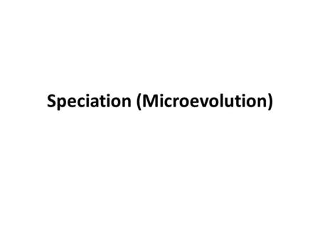 Speciation (Microevolution). What is a Species? The morphological species concept expresses the following: Species, in its simplest interpretation, means.