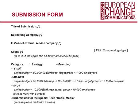 Title of Submission: [*] Submitting Company:[*] In Case of external service company:[*] Client: [*] (to fill in, if the appliant is an external service.