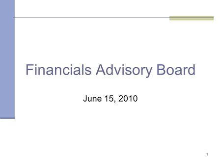 1 Financials Advisory Board June 15, 2010. 2 Office of State Finance Agenda Responsibilities Project Updates Welcome Issues Feedback and QuestionsUpdates.