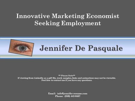 Jennifer De Pasquale   Phone: (850) 443-0467 Innovative Marketing Economist Seeking Employment ** Please Note** ** Please.