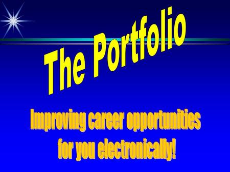 The Portfolio Improving career opportunities for you electronically!