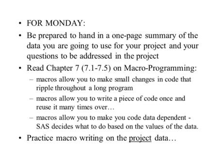 FOR MONDAY: Be prepared to hand in a one-page summary of the data you are going to use for your project and your questions to be addressed in the project.