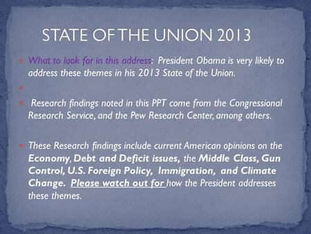 What to look for in this address: President Obama is very likely to address these themes in his 2013 State of the Union. Research findings noted in this.