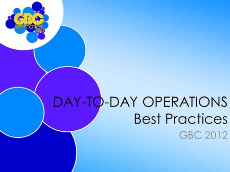 DAY-TO-DAY OPERATIONS Best Practices GBC 2012. Issues Overview STUDENT COUNCIL TRANSITION STUDENT CLUBS AND ASSOCIATIONS BRIDGING CAREER CENTERS AND ADMISSIONS.