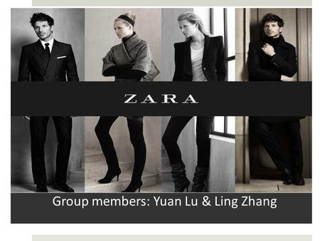 Group members: Yuan Lu & Ling Zhang. Schedule  History  Zara Retailing  SWOT.