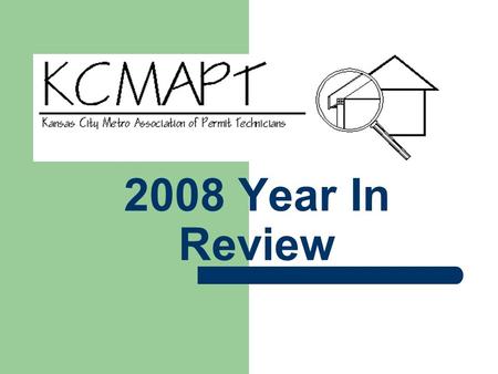 2008 Year In Review. Annual Business Meeting – March 2008 Election of Officers and Board of Directors Left to Right: Director, Dawn Bell; Vice President/Secretary,