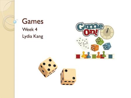 Games Week 4 Lydia Kang. I. Create Polynomial The students will form group of 3-4. Each group will receive one die and the worksheet. The student will.