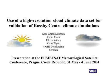 Use of a high-resolution cloud climate data set for validation of Rossby Centre climate simulations Presentation at the EUMETSAT Meteorological Satellite.