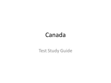 Canada Test Study Guide. Canada shares Lake Superior, Lake Huron, Lake Erie, and Lake Ontario with the United States (p. 175)