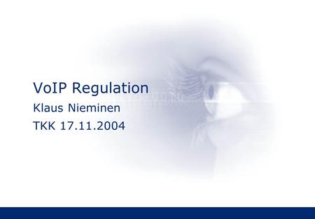 VoIP Regulation Klaus Nieminen TKK 17.11.2004. 2 Table of Contents Background EU Regulatory Framework Objectives, PATS and ECS definitions VoIP Classification.