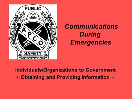 Individuals/Organizations to Government + Obtaining and Providing Information + Communications During Emergencies.