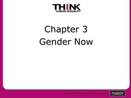 Copyright © 2011 Pearson Education, Inc. All rights reserved. Chapter 3 Gender Now.