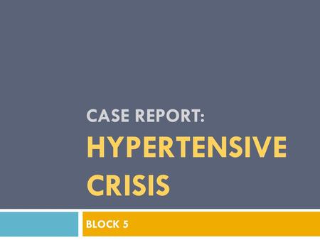 CASE REPORT: HYPERTENSIVE CRISIS