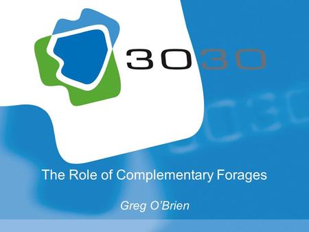 The Role of Complementary Forages Greg O’Brien. What are Complementary Forages? Forages that complement ryegrass Improve forage supply (eg fill gaps)