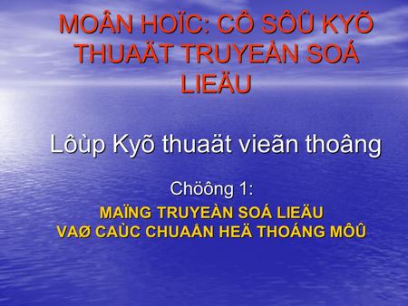 MOÂN HOÏC: CÔ SÔÛ KYÕ THUAÄT TRUYEÀN SOÁ LIEÄU Lôùp Kyõ thuaät vieãn thoâng Chöông 1: MAÏNG TRUYEÀN SOÁ LIEÄU VAØ CAÙC CHUAÅN HEÄ THOÁNG MÔÛ.