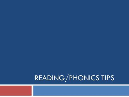 READING/PHONICS TIPS. What I will go over today-  On Monday I went to a conference that focused on tips and strategies for early readers. I wanted to.