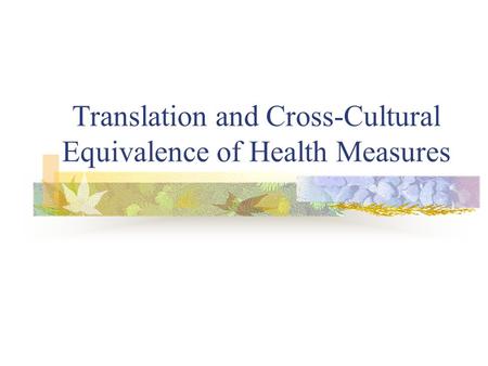 Translation and Cross-Cultural Equivalence of Health Measures