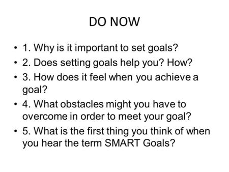 DO NOW 1. Why is it important to set goals?