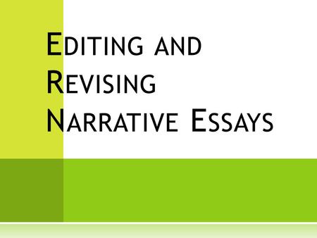 E DITING AND R EVISING N ARRATIVE E SSAYS. I NTRODUCTION  Underline the hook you used in RED MAP PENCIL.  Underline the thesis statement you used in.