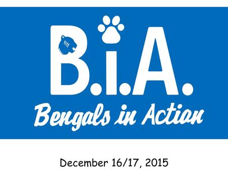 December 16/17, 2015. Pick up your BIA shirts and sweatshirts! If you went to We Day – sign the poster!