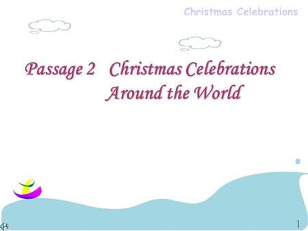 Christmas Celebrations Passage 2 Christmas Celebrations Around the World 1.