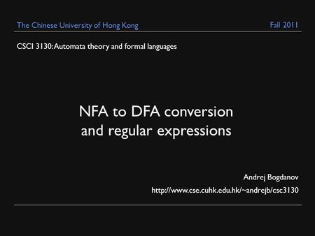 CSCI 3130: Automata theory and formal languages Andrej Bogdanov  The Chinese University of Hong Kong NFA to.