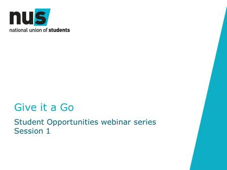 Give it a Go Student Opportunities webinar series Session 1.