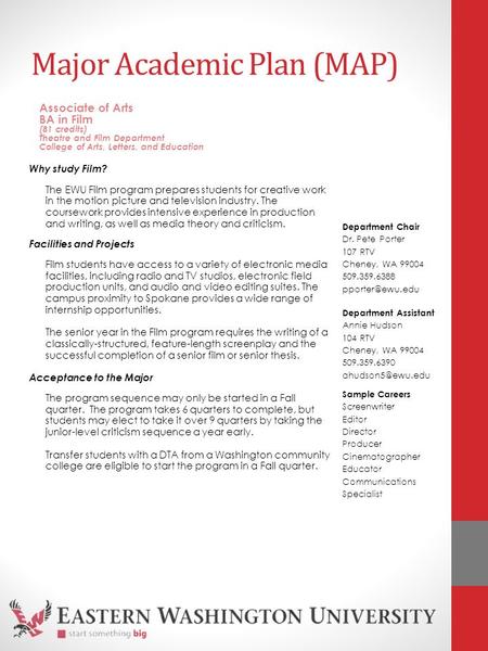 Major Academic Plan (MAP) Why study Film? The EWU Film program prepares students for creative work in the motion picture and television industry. The coursework.