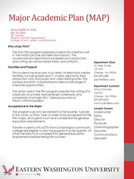 Major Academic Plan (MAP) Why study Film? The EWU Film program prepares students for creative work in the motion picture and television industry. The coursework.