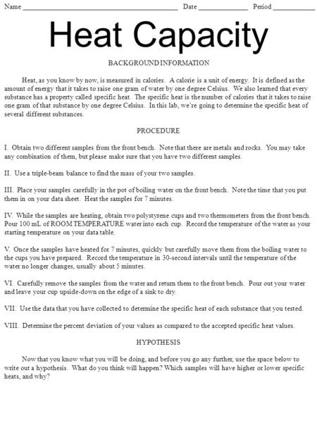 Name ____________________________________________ Date ______________ Period ____________ Heat Capacity BACKGROUND INFORMATION Heat, as you know by now,
