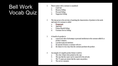 Bell Work Vocab Quiz. 2.09: Sales Process Ways to increase the likelihood of making a Sale.