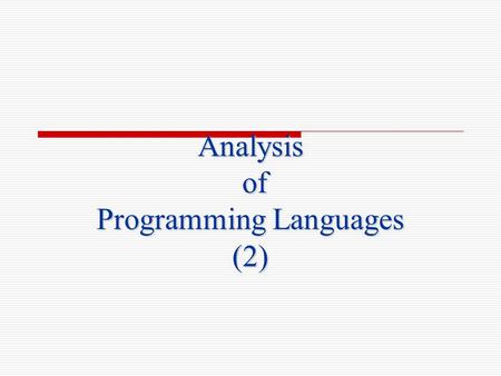 Analysis of Programming Languages (2). 2 LANGUAGE DESIGN CONSTRAINTS  Computer architecture  Technical setting  Standards  Legacy systems.