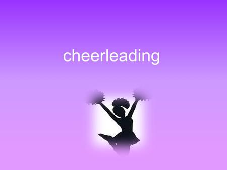 cheerleading Contents All Star Cheering The History Of Cheerleading All About Cheerleading How To Uniform Comp Bibliography.